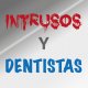 intrusosydentistas