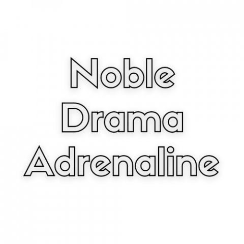 Noble.Drama.Adrenaline