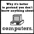 Por qué es mejor hacer como el que no sabe de ordenadores [HUMOR]