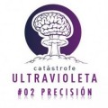 Catástrofe Ultravioleta #02 Precisión [AUDIO]