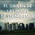 El origen de las rocas de Stonehenge