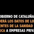 El gobierno de Cataluña venderá los datos de los pacientes de la sanidad pública a empresas privadas