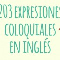 203 expresiones en inglés coloquiales y su traducción al español