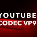 Codec VP9, reproduce vídeo a mayor resolución sin necesidad de más ancho de banda