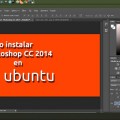 Cómo instalar Photoshop CC en Ubuntu