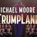 Michael Moore ha hecho silenciosamente una película sobre Donald Trump: Trumpland se estrena esta semana [ENG]