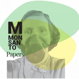 Monsanto Papers: los documentos y las notas de una demanda mundial contra el gigante transgénico