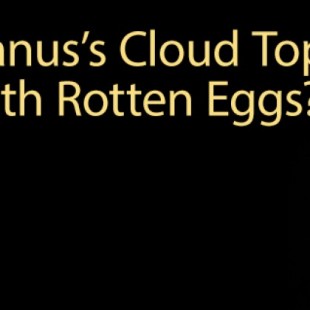 ¿Qué tienen en común las nubes de Urano con los huevos podridos? (ENG)