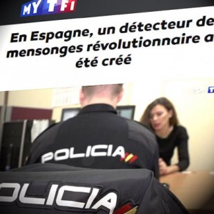 En España, crean un revolucionario detector de mentiras 2.0. que ayuda a la policía, resaltan medios franceses