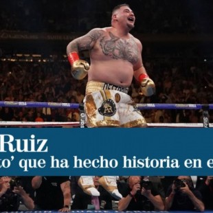 Andy Ruiz, el "chico gordito" que ha protagonizado la mayor sorpresa del boxeo en los últimos años