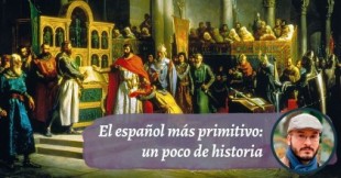 El español más primitivo: un poco de historia