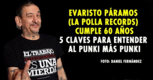 Evaristo (La Polla Records) cumple 60 años: 5 claves para entender al punki más punki