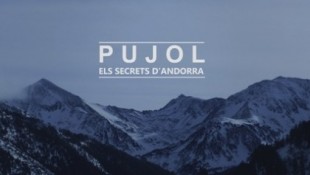 Pujol: los secretos de Andorra (cat)