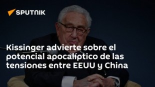 Kissinger advierte sobre el potencial apocalíptico de las tensiones entre EEUU y China