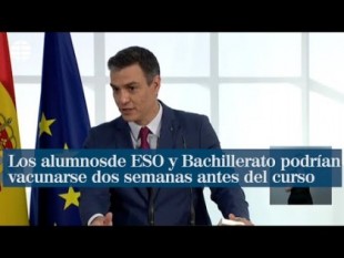 Pedro Sánchez anuncia que los alumnos de ESO y Bachillerato podrán comenzar a vacunarse dos semanas antes del inicio de curso