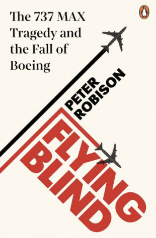 Flying Blind, la historia de cómo Boeing llegó a producir un avión con los problemas del 737 MAX