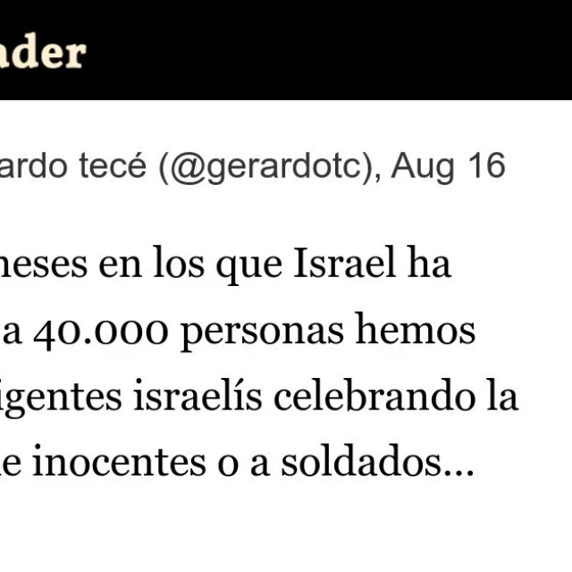 En estos meses en los que Israel ha asesinado a 40.000 personas hemos visto a dirigentes israelís celebrando la matanza de inocentes o a soldados riéndose de los cuerpos destrozados de niños